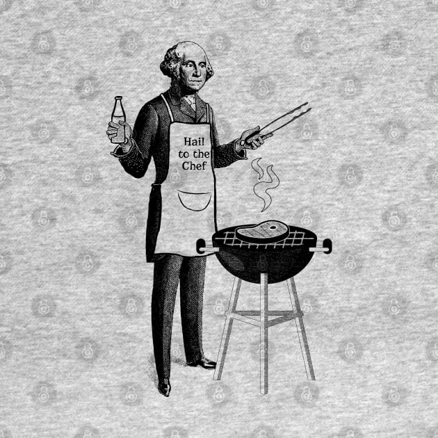 George Washington BBQ Chef - "Hail to the Chef" by UselessRob